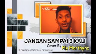 Download lagu JANGAN SAMPAI 3 KALI - TAGOR PANGARIBUAN Cover lagu by My Marthynz mp3