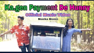 Ka.gen Payment De Hunny ( Official Music Video 2023 ) // Monika Momin//