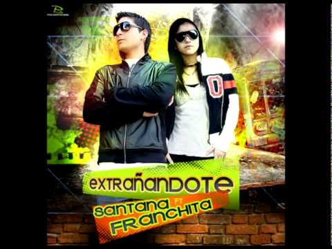 Extrañandote - Franchita ''La Niña Promesa'' Ft Santana