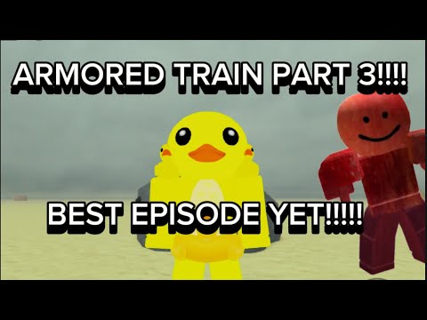 ARMORED TRAIN PART 3 (BEST EPISODE YET)