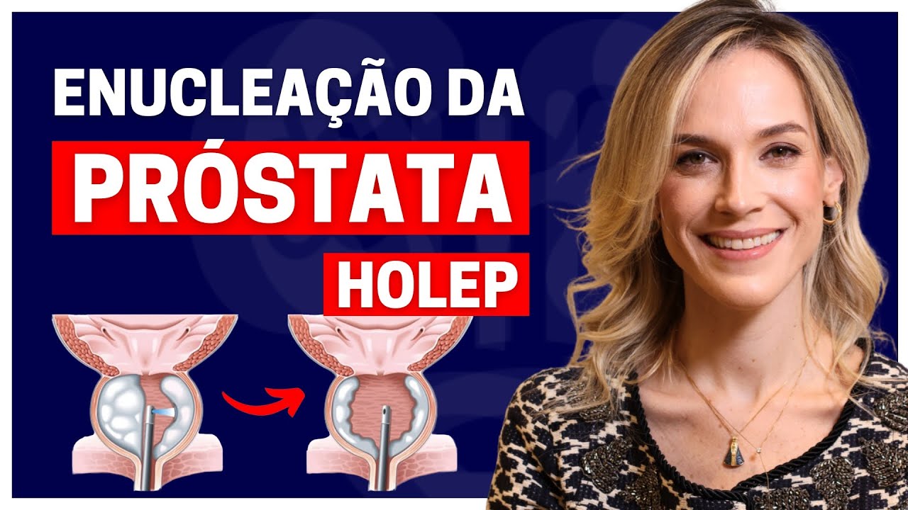 HOLEP (ENUCLEAÇÃO DA PRÓSTATA) PARA TRATAMENTO DA PRÓSTATA AUMENTADA