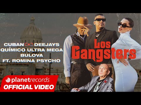 CUBAN DEEJAYS ❌ QUIMICO ULTRA MEGA ❌ BULOVA Feat. ROMINA PSYCHO - Los Gangsters (Official Video)