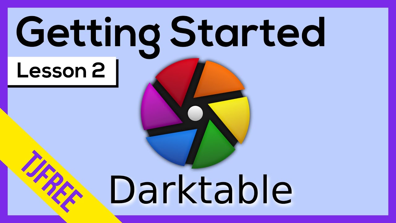 Darktable Lesson 2  | Getting Started & Basic Interface