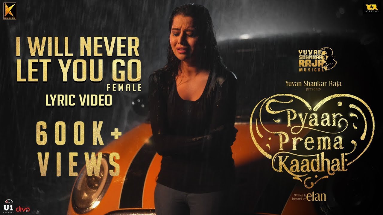 I Will Never Let You Go Song Lyrics | Pyaar Prema Kaadhal | Shweta Pandit