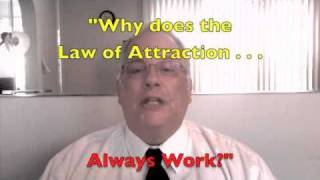 preview picture of video 'Why does the Law of Attraction always work?  Here's the Secret!'