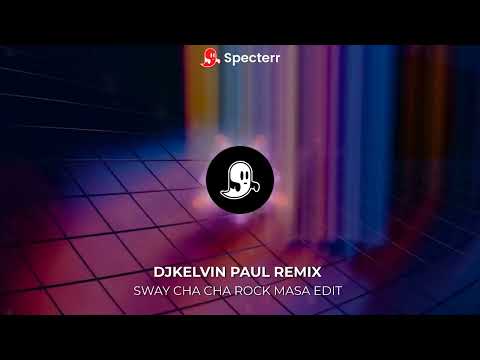SWAY CHA CHA ROCK MASA EDIT [ DJKELVIN PAUL REMIX ]