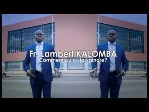 Fr Lambert Kalomba chante comment puis je vaincre?