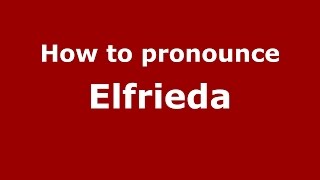 How to pronounce Elfrieda