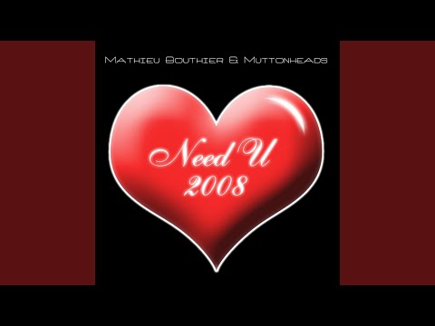 Need U 2008 (Original Club Vocal)