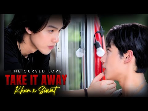 【BL FMV 】🌌 TAKE IT AWAY  🎶 ► Khun ✘ Siwat || The Cursed Love (Thai BL)