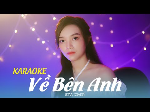 Về Bên Anh Karaoke - Jack  ( Jena Cover) || Music Video