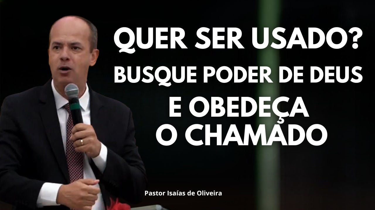 Pregação: "Quer Ser Usado por Deus? Obedeça o Chamado!" 🔥| Pr. Isaías de Oliveira✔️