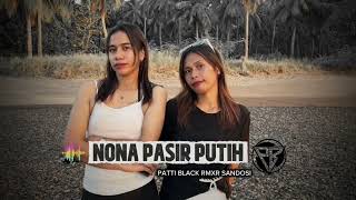 Download lagu REMIX  🌴NONA PASIR PUTIH🌴new 🌴PATTI BLACK RMXR SANDOSI mp3