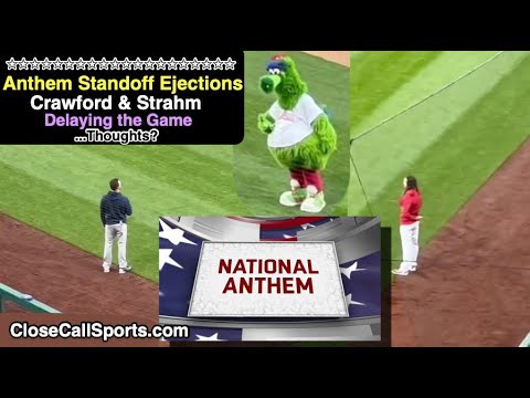 E47-8 - Kutter Crawford & Matt Strahm Ejected When National Anthem Standoff Delays Start of Game