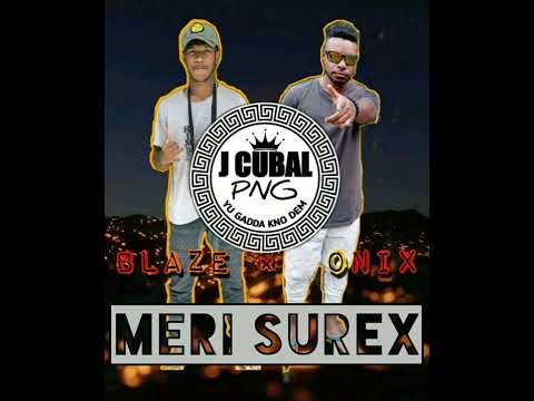 Meri Surex (PNG Music - 2022)_Blaze Ft. Onix (J - Cubal Muzik)