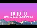 Clave Especial Edgardo Nuñez Tu Tu Tu Letra Lyrics