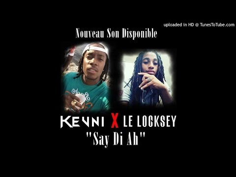 Kevni x Le Locksey - say di ah (DANCEHALL 2016)