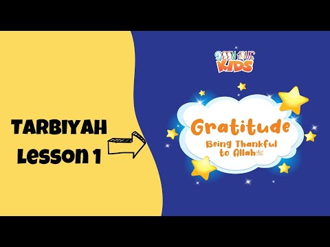 Tarbiyah Lesson 1 - GRATITUDE (PART 1) - Being Thankful to Allah- An Islamic Learning Video for Kids