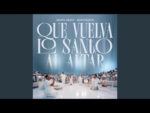 Que Vuelva Lo Santo Al Altar (Part. Montesanto)