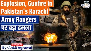 Explosion, Gunfire In Pakistan's Karachi, Army Rangers Dead | Ankit Agrawal Study IQ