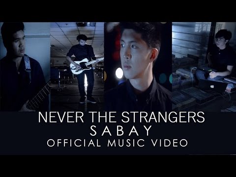 Never The Strangers - Sabay (Official Music Video)