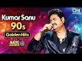 Kumar Sanu 90s Golden Hits Bollywood Evergreen Love Songs Kumar Sanu Top 10 Hit Songs Jukebox