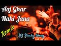 Aaj Ghar Nahi Jana Remix DJ Party Song Club Mix Gumraah Aditya Roy Kapoor VtTone