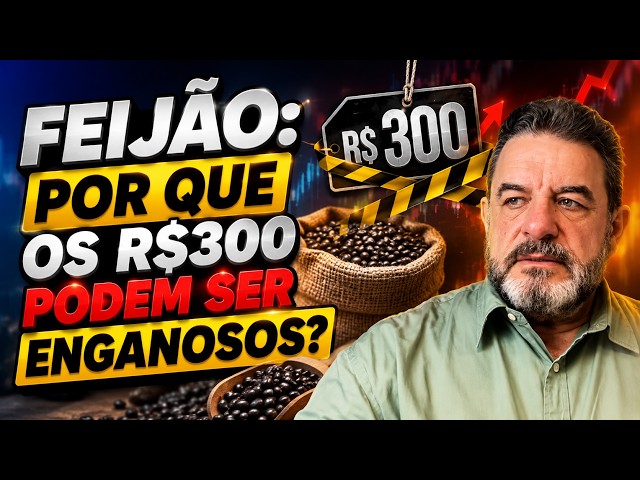 Feijão: Por que os R$300 podem ser enganosos?