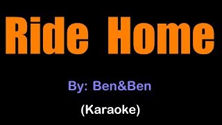 RIDE HOME  - Ben&amp;Ben (Karaoke version)