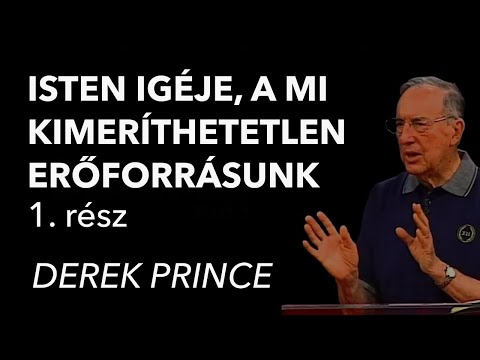 Derek Prince – Isten Igéje, a mi kimeríthetetlen erőforrásunk (1. rész)