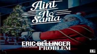 Eric Bellinger - Ain't No Santa (feat. Problem)  *NEW 2013*