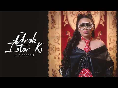 Nur Cəfərli — Ürək İstər Ki (Rəsmi Musiqi Videosu)