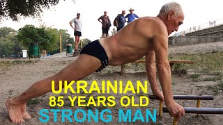 UKRAINIAN 85 Year Old strong man ( physical longevity )