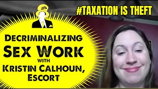 Decriminalize Sex Work! Kristin Calhoun,. Escort, Speaks out!