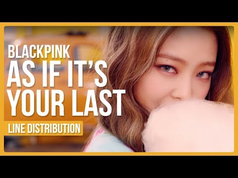 BLACKPINK - AS IF IT'S YOUR LAST (마지막처럼) Line Distribution (Color Coded)