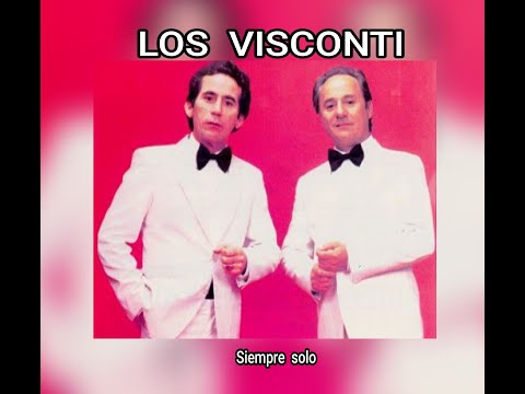 LOS  VISCONTI - SIEMPRE SOLO  (LETRA)