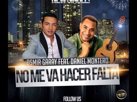 OSMIR GARAY FT DANIEL MONTERO   NO ME VA HACER FALTA