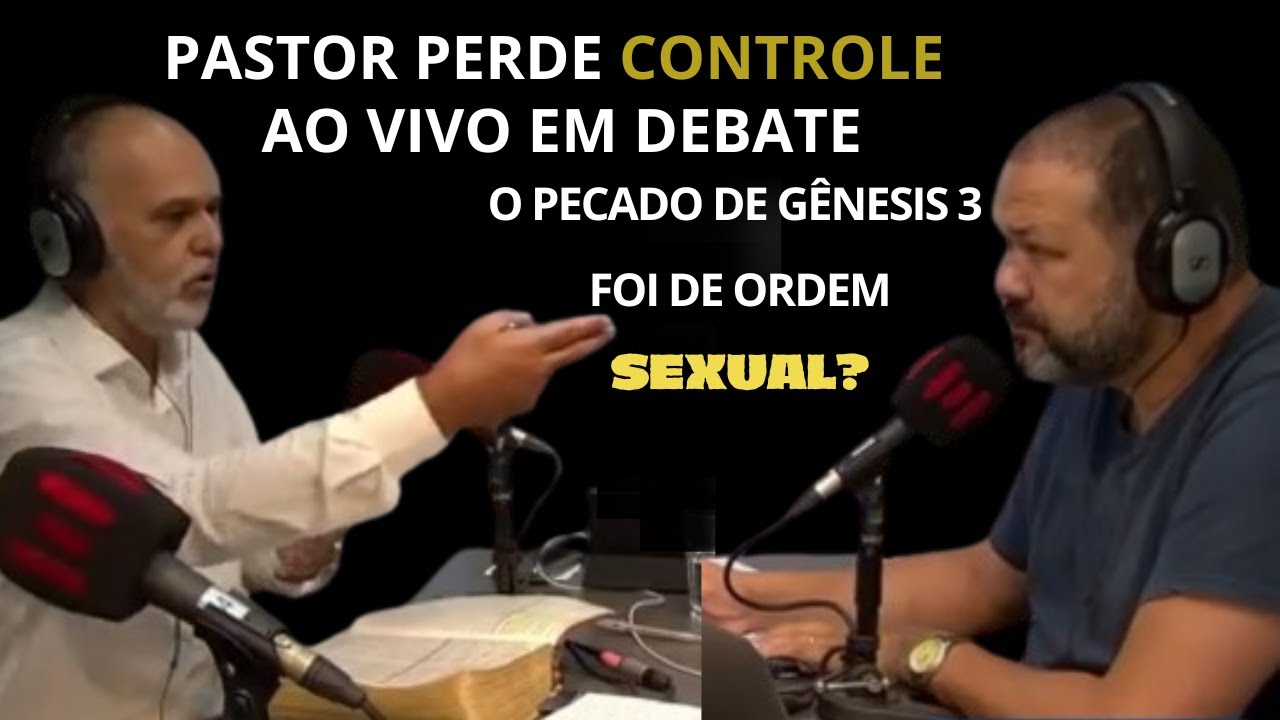 O pecado de Gênesis 3 foi de ordem sexual   Pr  Sezar Cavalcante x Pr  José Gladson