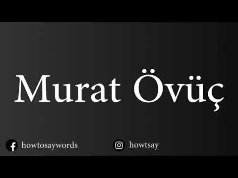 How To Pronounce Murat Ovuc