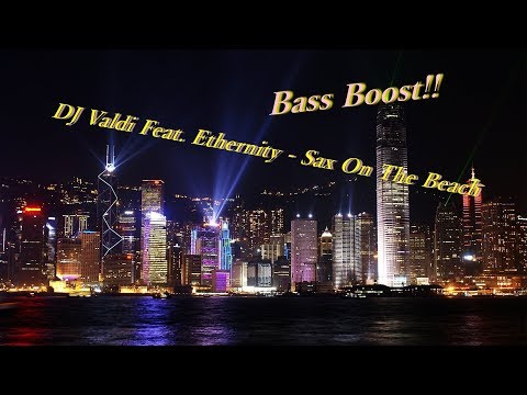 DJ Valdi Feat  Ethernity   Sax On The Beach 重低音化