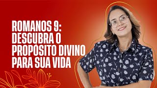 Entendendo a Predestinação em Romanos 9 com Pastora Ana: Uma Jornada de Fé