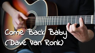 Come Back Baby (Dave Van Ronk) - Fingerstyle Acoustic Guitar + Tab | fingerstyleguitar.rocks