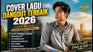 Download lagu Kumpulan Cover Dangdut Terbaik Leo Waldy – AQBI Dangdut (Full Album Audio Jernih) mp3