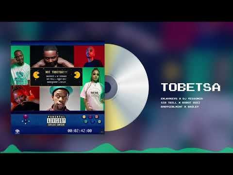 Emjaykeyz x DJ Yessonia x Sir Trill x Robot Boii x Babygirlmint x Bailey - Not Tobetsa
