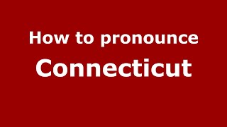 How to pronounce Connecticut
