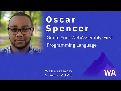 Oscar Spencer — Grain: Your WebAssembly-First Programming Language