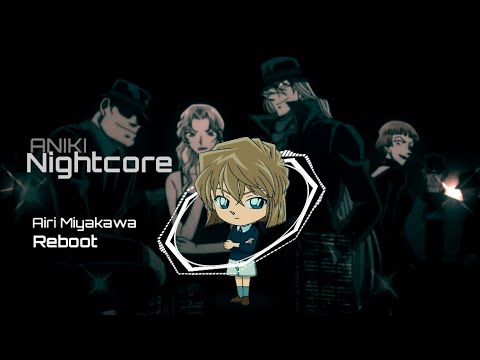 《Nightcore》 | Reboot - Airi Miyakawa | Detective Conan Closing 63