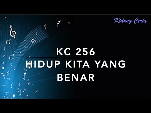 KC 256 Hidup Kita yang Benar - Kidung Ceria