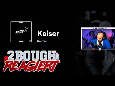 SO gut!! Soufian - Kaiser / 2Bough REAGIERT