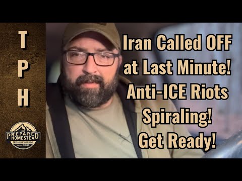 Iran Called OFF at Last Minute! Anti-ICE Riots Spiraling! Get Ready! 